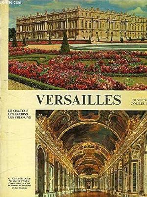 Imagen del vendedor de Versailles : Le chteau, les jardins, les Trianons a la venta por JLG_livres anciens et modernes