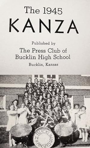 The 1945 / Kanza / Published By / The Press Club Of / Bucklin High School / Bucklin, Kansas