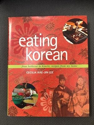 Seller image for Eating Korean from barbecue to kimchi, recipes from my home for sale by The Groaning Board