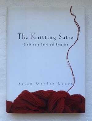 Bild des Verkufers fr The Knitting Sutra Craft as a Spiritual Practice zum Verkauf von The Groaning Board