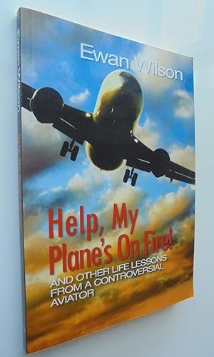 Imagen del vendedor de Help, My Plane's on Fire! and Other Life Lessons from a Controversial Aviator a la venta por Phoenix Books NZ