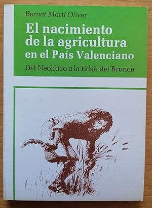 Seller image for El nacimiento de la agricultura en el Pas Valenciano: Del Neoltico a la Edad del Bronce (Cultura universitaria popular) for sale by TU LIBRO DE OCASION