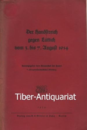 Der Handstreich gegen Lüttich vom 3. bis 7. August 1914. Herausgegeben vom Generalstab des Heeres...