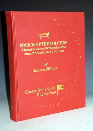 Imagen del vendedor de March of the Columns; a Chronicle of the 1876 Indian War June 27-September 16 a la venta por Alcuin Books, ABAA/ILAB