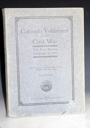 Colorado Volunteers in the Civil War; the New Mexico Campaign in 1862