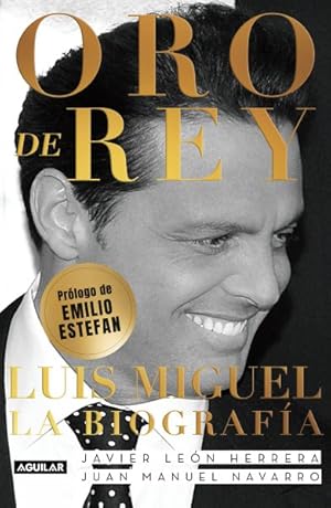 Seller image for Oro De Rey, Luis Miguel la saga/ Luis Miguel the Saga -Language: spanish for sale by GreatBookPrices