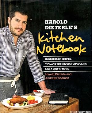 Seller image for Harold Dieterle's Kitchen Notebook: Hundreds of Recipes, Tips, and Techniques for Cooking Like a Chef at Home for sale by Great Southern Books
