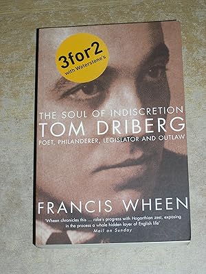 Seller image for The Soul of Indiscretion: Tom Driberg: Poet, Philanderer, Legislator and Outlaw for sale by Neo Books