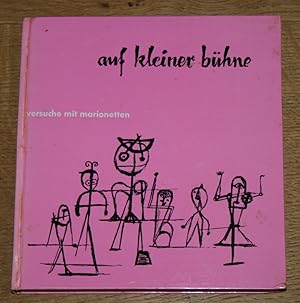 Auf kleiner Bühne: Versuche mit Marionetten. [Reihe: das kleine studio - Band 2.],