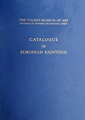 Bild des Verkufers fr The Toledo Museum of Art. Catalogue of European Paintings. zum Verkauf von FIRENZELIBRI SRL