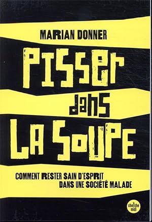 Image du vendeur pour pisser dans la soupe mis en vente par Chapitre.com : livres et presse ancienne