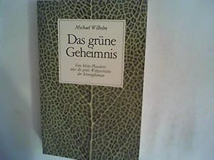 Das grüne Geheimnis: Eine kleine Plauderei über die grosse Weltgeschichte der Arzneipflanzen