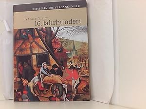 Seller image for Reisen in die Vergangenheit: Lebensalltag im 16. Jahrhundert (Weltbild Sammler Editionen) for sale by Book Broker