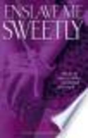 Seller image for ENSLAVE ME SWEETLY for sale by Elizabeth's Bookshops