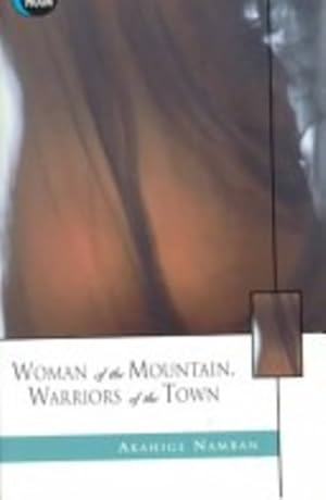 Seller image for WOMAN OF THE MOUNTAIN, WARRIOR OF THE TOWN for sale by Elizabeth's Bookshops