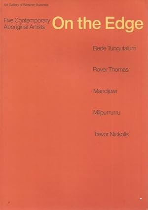 Seller image for On the Edge, Five Contemporary Aboriginal Artists: Bede Tungutalum, Rover Thomas, Mandjuwi, Milpurrurru, Trevor Nickolls for sale by Elizabeth's Bookshops