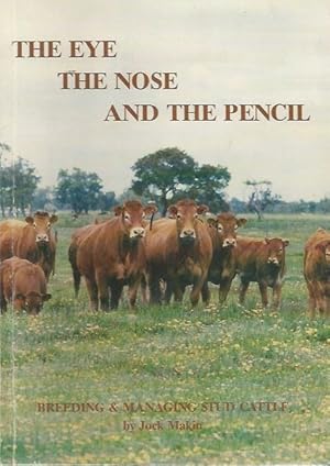 Seller image for The Eye, the Nose and the Pencil: Some Thoughts on Selecting, Breeding and Marketing Pedigree Cattle for sale by Elizabeth's Bookshops