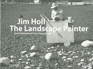 Imagen del vendedor de Jim Holl: The Landscape Painter. An Autobiography 1974 Through 1994 a la venta por Elizabeth's Bookshops