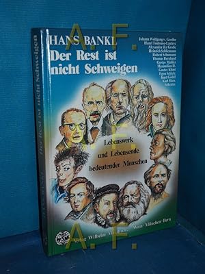 Seller image for Der Rest ist nicht schweigen : Lebenswerk und Lebensende bedeutender Menschen for sale by Antiquarische Fundgrube e.U.