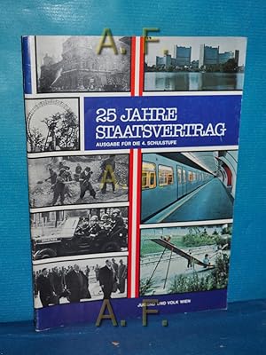 Bild des Verkufers fr 25 Jahre Staatsvertrag : Ausgabe fr die 4. Schulstufe. zum Verkauf von Antiquarische Fundgrube e.U.