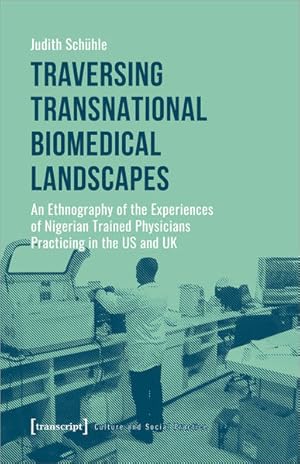 Traversing Transnational Biomedical Landscapes An Ethnography of the Experiences of Nigerian Trai...