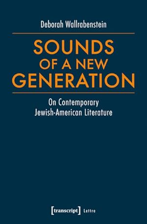 Bild des Verkufers fr Sounds of a New Generation On Contemporary Jewish-American Literature zum Verkauf von Bunt Buchhandlung GmbH