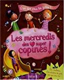 Bild des Verkufers fr Les Mercredis Des Super Copines ! : Rien Que Pour Les Filles zum Verkauf von RECYCLIVRE