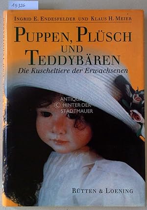 Seller image for Puppen, Plsch und Teddybren. Die Kuscheltiere der Erwachsenen. for sale by Antiquariat hinter der Stadtmauer