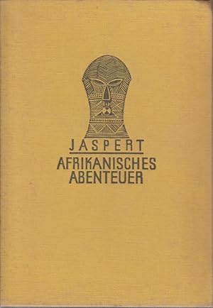 Bild des Verkufers fr Afrikanisches Abenteuer. Auf der Walze durch Urwald, Sumpf und Steppe. Erlebnisse der Jaspertschen Afrika-Expedition 1926-27. zum Verkauf von Bcher bei den 7 Bergen