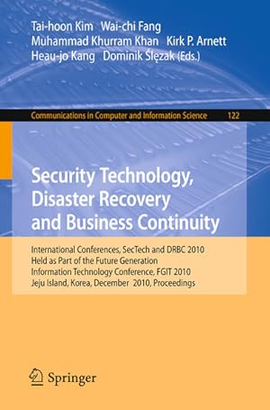 Immagine del venditore per Security Technology, Disaster Recovery and Business Continuity. International Conferences, SecTech and DRBC 2010, held as part of the Future Generation Information Technology Conference, FGIT 2010, Jeju Island, Korea, December 13 - 15, 2010 Proceedings. (=Communications in computer and information science ; 122). venduto da Antiquariat Thomas Haker GmbH & Co. KG