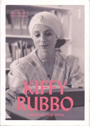 Seller image for Kiffy Rubbo: Curating the 1970s for sale by Goulds Book Arcade, Sydney