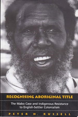 Recognising Aboriginal Title: The Mabo Case and Indigenous Resistance to English Settler Colonialism