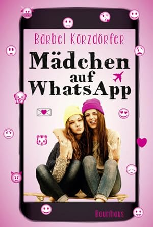 Mädchen auf WhatsApp: Ein Chat-Roman