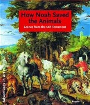 Seller image for How Noah Saved the Animals Scenes from the Old Testament Adventures in Art for sale by primatexxt Buchversand