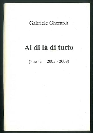 Bild des Verkufers fr Al di l di tutto. (Poesie 2005-2009). zum Verkauf von Studio Bibliografico Orfeo (ALAI - ILAB)