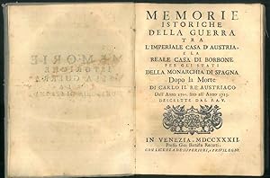 Memorie istoriche della guerra tra l'imperiale casa d'Austria e la reale casa di Borbone per gli ...