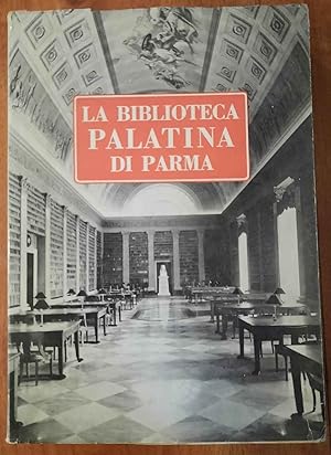 Notizie e documenti per una storia della Biblioteca Palatina di Parma. I 200 anni di vita dalla s...