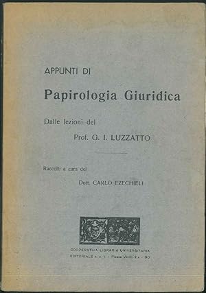 Appunti di Papirologia Giuridica. Dalle lezioni del Prof. G. I. Luzzatto.