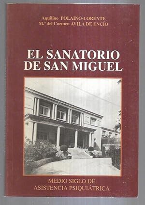 Seller image for SANATORIO DE SAN MIGUEL - EL. MEDIO SIGLO DE ASISTENCIA PSIQUIATRICA for sale by Desvn del Libro / Desvan del Libro, SL
