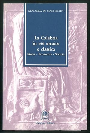 La Calabria in età arcaica e classica. Storia - Economia - Società.