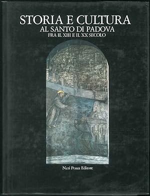 Storia e cultura al Santo di Padova fra il XIII e il XX secolo.