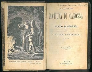 La contessa Matilde di Canossa e Iolanda di Groniga. Opera completa in 3 volumi legati assieme in...