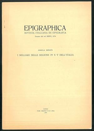 Epigraphica. Rivista italiana di epigrafia. Estratto dal vol. XXXVI, 1974. I Milliari delle regio...
