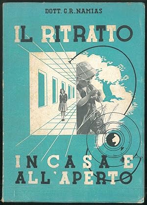 Il ritratto in casa e all'aperto. Con tavole dimostrative fuori testo.