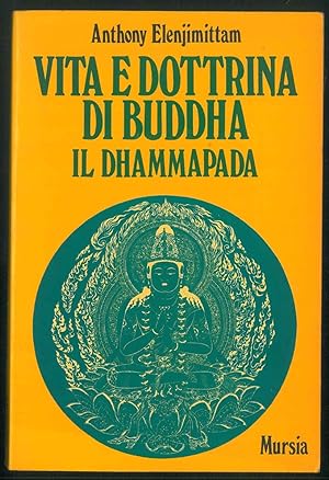 Vita e dottrina di Buddha. Il Dhammapada.