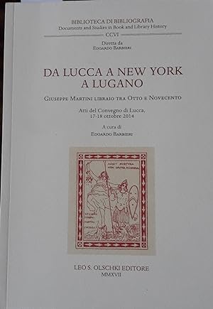 Da Lucca a New York a Lugano Giuseppe Martini libraio tra Otto e Novecento Atti del Convegno (Luc...