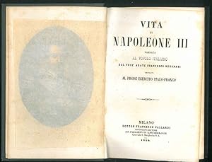 Vita di Napoleone III narrata al popolo italiano. Dedicata al prode esercito italo-franco.