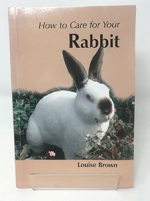 Seller image for How to Care for Your Rabbit (Your first.series) for sale by Cambridge Recycled Books