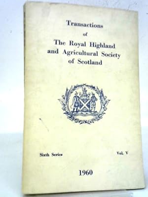 The Transactions of the Royal Welsh Agricultural Society 1960 Sixth Series Vol V