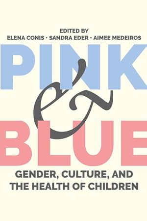 Imagen del vendedor de Pink and Blue : Gender, Culture, and the Health of Children a la venta por GreatBookPricesUK